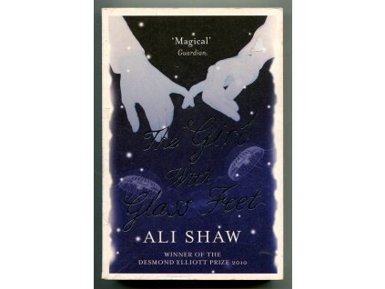 The girl with glass feet, Ali Shaw, 2009