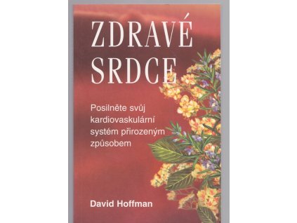 Zdravé srdce - posilněte svůj kardiovaskulární systém přirozeným způsobem, David Hoffmann, 2000