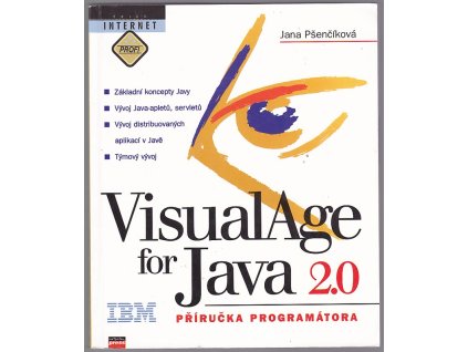 Visual age for Java 2.0 : příručka programátora : základní koncepty Javy, vývoj Java-apletů, servletů, vývoj distribuovaných aplikací v Javě, týmový vývoj, Jana Pšenčíková, 1999