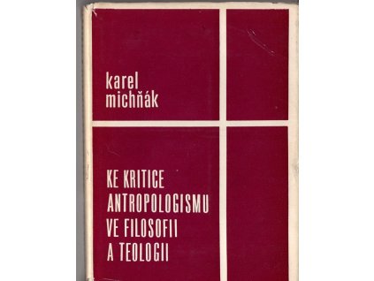 Ke kritice antropologismu ve filosofii a teologii, Karel Michňák, 1969