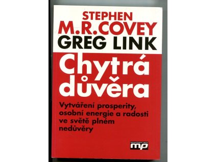Chytrá důvěra - vytváření prosperity, osobní energie a radosti ve světě plném nedůvěry
