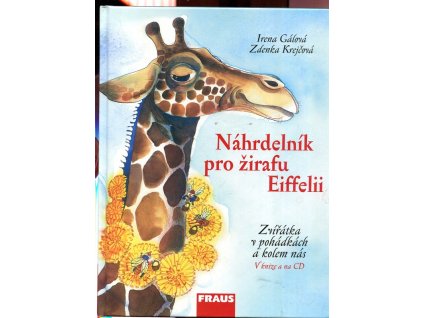 Náhrdelník pro žirafu Eiffelii - zvířátka v pohádkách a kolem nás, Irena Gálová, 2006