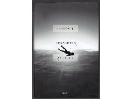 Láskou ji nespoutáš, Atticus, 2018