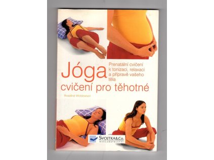 Jóga - cvičení pro těhotné, Rosalind Widdowson, 2004