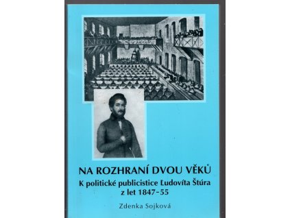Na rozhraní dvou věků - k politické publicistice Ľudovíta Štúra z let 1847-55
