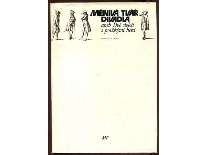 Měnivá tvář divadla, aneb, Dvě století s pražskými herci, František Černý, 1978
