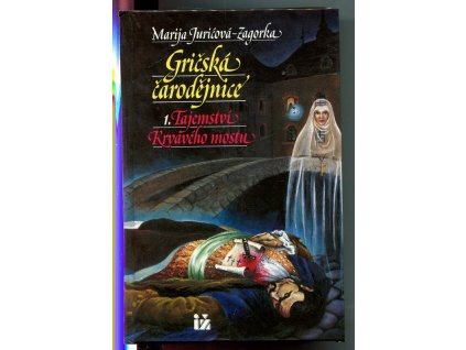 Gričská čarodějnice. Díl 1, Tajemství krvavého mostu, Marija Jurić Zagorka, 1992
