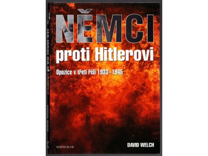 Němci proti Hitlerovi : Opozice v třetí říši 1933-1945, David Welch, 2005