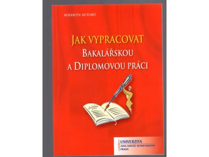 Jak vypracovat bakalářskou a diplomovou práci, autorů Kolektiv, 2013
