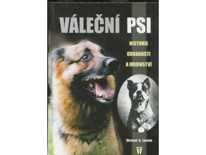 Váleční psi - historie oddanosti a hrdinství, Michael G Lemish, 2005