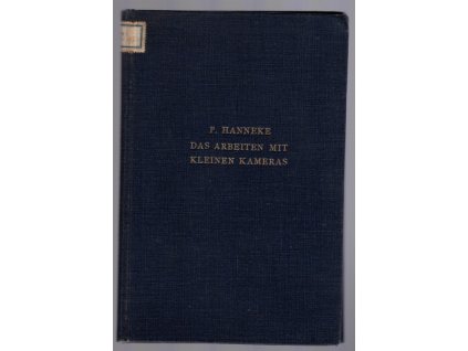 Das Arbeiten mit kleinen Kameras : nebst praktischer Anleitung zu der Entwicklung der kleinen Negative sowie der Herstellung von Kopien und Bildvergrößerungen, Paul Hanneke, 1915
