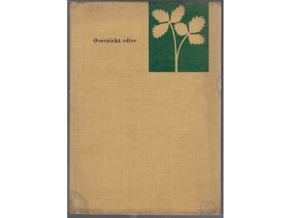 Jahody – Zakořeňování a štěpování ovocných rostlin, Jaroslav Oplt, 1962