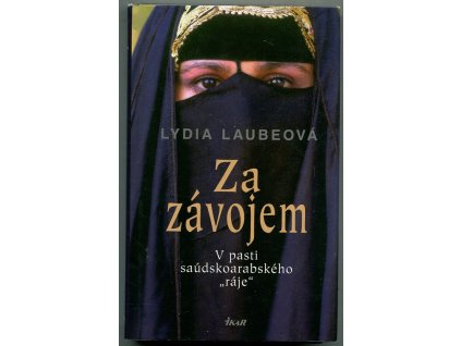 Za závojem : V pasti saúdskoarabského, Lydia Laube, 2006