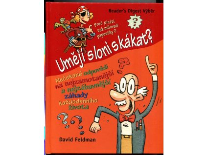 Umějí sloni skákat? : Nečekané odpovědi na nejzamotanější a nejzábavnější záhady každodenního života, David Feldman, 2009