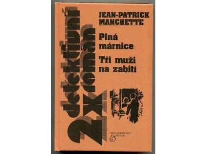 Plná márnice - Tři muži na zabití, Jean-Patrick Manchette, 2001