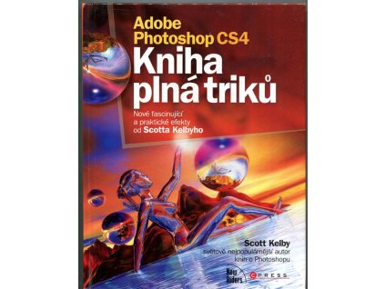 Adobe Photoshop CS4: kniha plná triků, Scott Kelby, 2011