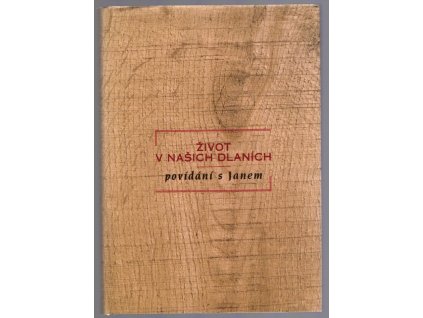 Život v našich dlaních - povídání s Janem, Jan Konfršt, 2003