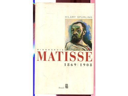 Matisse - 1869-1908, Hilary Spurling, 2001