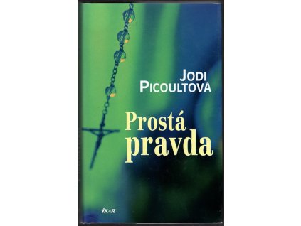 Prostá pravda, Jodi Picoult, 2007
