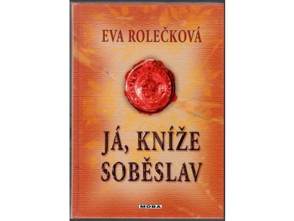 Já, kníže Soběslav, Eva Rolečková, 2011