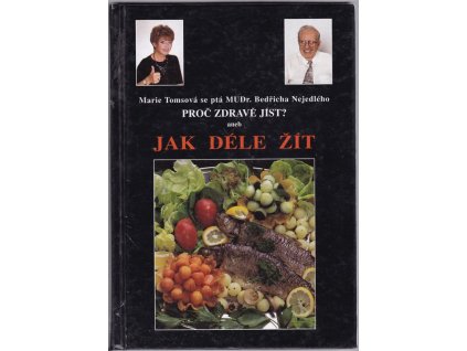 Proč zdravě jíst?, aneb Jak déle žít, Bedřich Nejedlý, 1997