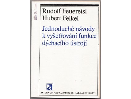 Jednoduché návody k vyšetřování funkce dýchacího ústrojí, Rudolf Feuereisl, 1977