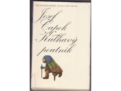 Kulhavý poutník : Co jsem na světě uviděl, Josef Čapek, 1985