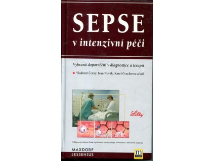 Sepse v intenzivní péči : vybraná doporučení v diagnostice a terapii, Vladimír Černý, 2002