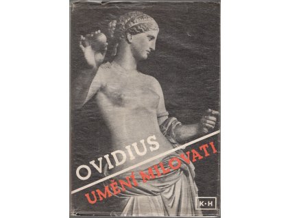 Umění milovati : Jak léčiti lásku ; Lásky, Ovidius, 1937
