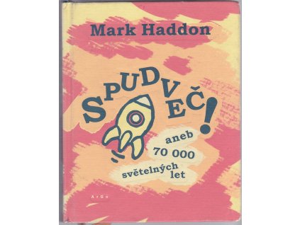 Spudveč!, aneb 70000 světelných let, Mark Haddon, 2009