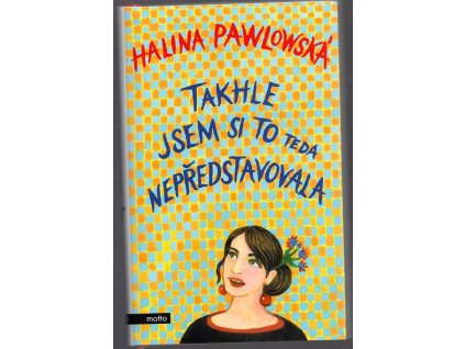 Takhle jsem si to teda nepředstavovala, Halina Pawlowská, 2019