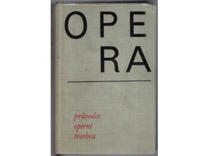 Opera - průvodce operní tvorbou, Anna Hostomská, 1965
