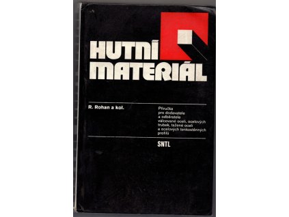 Hutní materiál - příručka pro dodavatele a odběratele válcované oceli, ocelových trubek, tažené oceli a ocelových tenkostěnných profilů, René Rohan, 1977