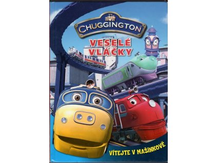 Chuggington : Veselé vláčky : Vítejte v Mašinkově