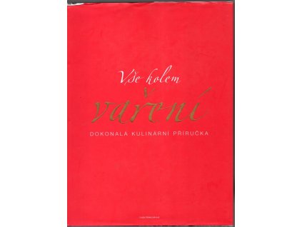 Vše kolem vaření : dokonalá kulinární příručka, 2008