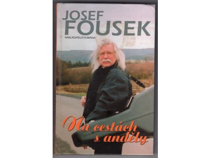 Na cestách s anděly, Josef Fousek, 2007
