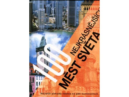100 nejkrásnějších měst světa – největší poklady lidstva na pěti kontinentech, Winfried Maass, 2003