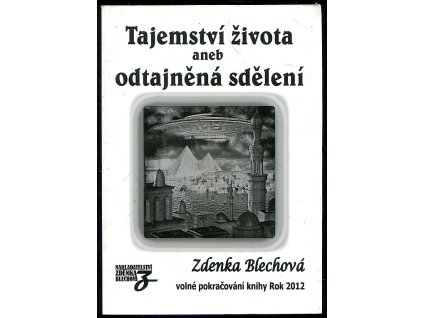 Tajemství života, aneb, Odtajněná sdělení, Zdenka Blechová, 2011