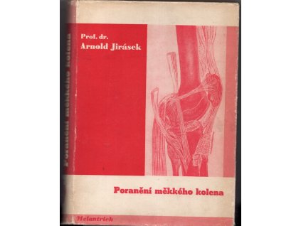 Poranění měkkého kolena - OBÁLKA KAREL TEIGE, Arnold Jirásek, 1945