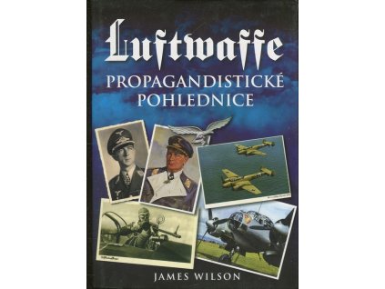 Luftwaffe - propagandistické pohlednice, James Wilson, 2008