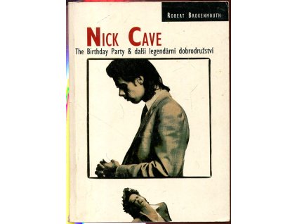 Nick Cave – The Birthday Party & další legendární dobrodružství, Robert Brokenmouth, 1997