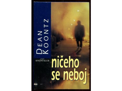 Ničeho se neboj, Dean R Koontz, 2001