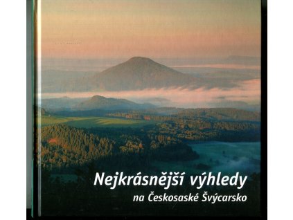 Nejkrásnější výhledy na Českosaské Švýcarsko - obrazový průvodce po vyhlídkách a rozhlednách