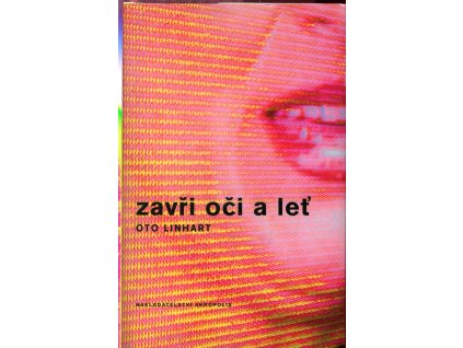 Zavři oči a leť : Osm povídek o dnešních podobách lásky, Oto Linhart, 2004