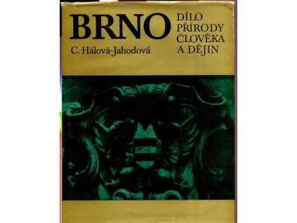 Brno : Dílo přírody, člověka a dějin, Cecilie Hálová-Jahodová, 1975