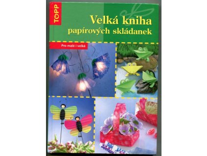 Velká kniha papírových skládanek : pro malé i velké, Armin Täubner, 2008