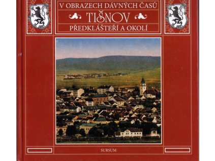 Tišnov, Předklášteří a okolí : v obrazech dávných časů, 2007
