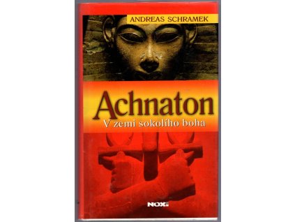 Achnaton : V zemi sokolího boha