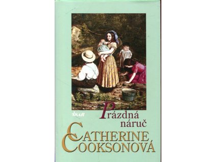 Prázdná náruč, Catherine Cookson, 2004