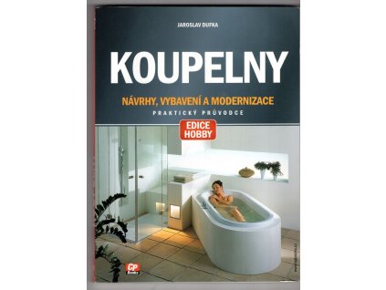 Koupelny - návrhy, vybavení a modernizace, Jaroslav Dufka, 2005